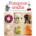 Pompom Crafts: 17 Fun Projects to Make - Paperback