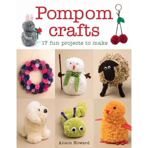 Pompom Crafts: 17 Fun Projects to Make - Paperback