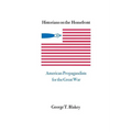 Historians on the Homefront: American Propagandists for the Great War