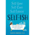 Self-Ish: When Bubble Baths, Wine, and Positive Affirmations Aren't Cutting It - Paperback
