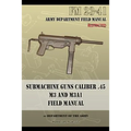 Submachine Guns Caliber .45 M3 and M3A1: FM 23-41