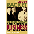 The Lousy Racket: Hemingway, Scribners, and the Business of Literature