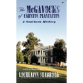 The McGavocks of Carnton Plantation: A Southern History