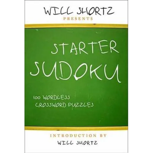 Will Shortz Presents Starter Sudoku: 100 Wordless Crossword Puzzles - Paperback