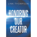 Honoring Our Creator: By Honoring our Inner "Small" Voice to Honor Our Common "Daddy" - Paperback