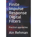Finite Impulse Response Digital Filters: Practical approaches - Paperback
