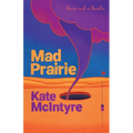 Mad Prairie: Stories and a Novella - Paperback