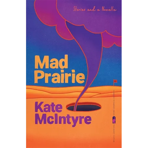 Mad Prairie: Stories and a Novella - Paperback