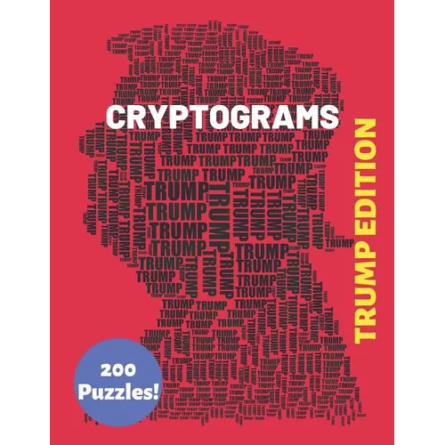 Cryptograms Trump Edition 200 Puzzles: Patriotic and Humorous Cryptograms for The Whole Family (Trump Gifts to Help Keep You Sharp) - Paperback