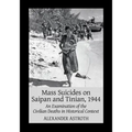 Mass Suicides on Saipan and Tinian, 1944: An Examination of the Civilian Deaths in Historical Context