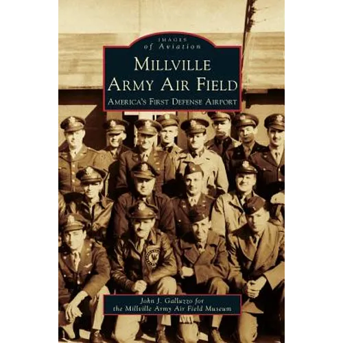 Millville Army Air Field: America's First Defense Airport