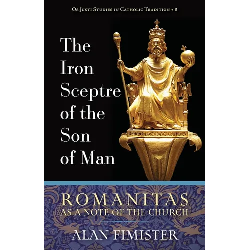 The Iron Sceptre of the Son of Man: Romanitas as a Note of the Church