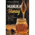Manuka Honey: One of Nature's Miracles - Paperback