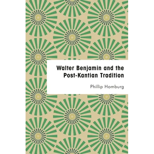 Walter Benjamin and the Post-Kantian Tradition - Paperback