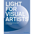 Light for Visual Artists Second Edition: Understanding and Using Light in Art & Design - Paperback