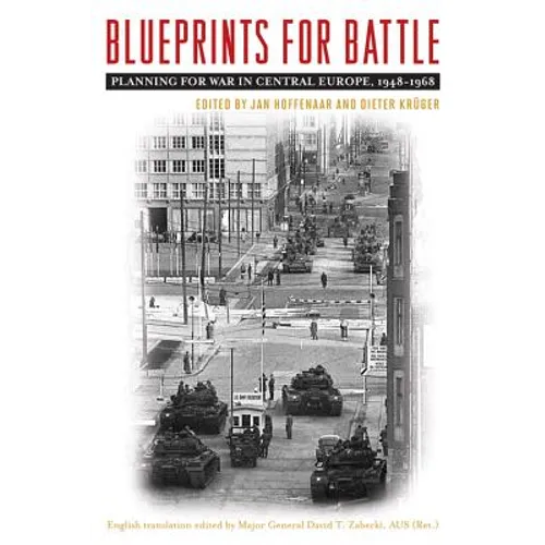 Blueprints for Battle: Planning for War in Central Europe, 1948-1968