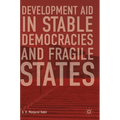 Development Aid in Stable Democracies and Fragile States - Hardcover