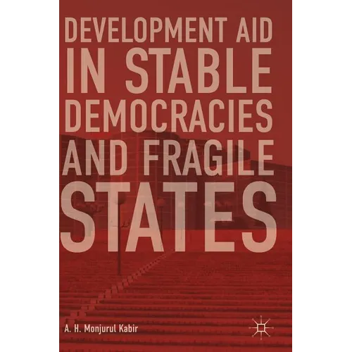 Development Aid in Stable Democracies and Fragile States - Hardcover