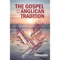 The Gospel and the Anglican Tradition - Paperback
