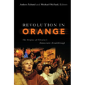 Revolution in Orange: The Origins of Ukraine's Democratic Breakthrough