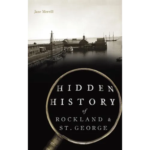 Hidden History of Rockland & St. George