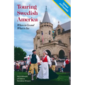 Touring Swedish America, Second Edition: Where to Go and What to See