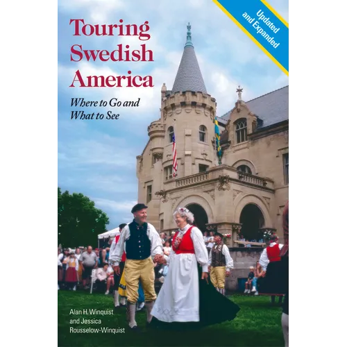 Touring Swedish America, Second Edition: Where to Go and What to See