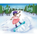 Lucy's Fancy Leg - Hardcover
