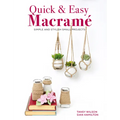 Quick & Easy Macrame: Simple and Stylish Small Projects - Paperback