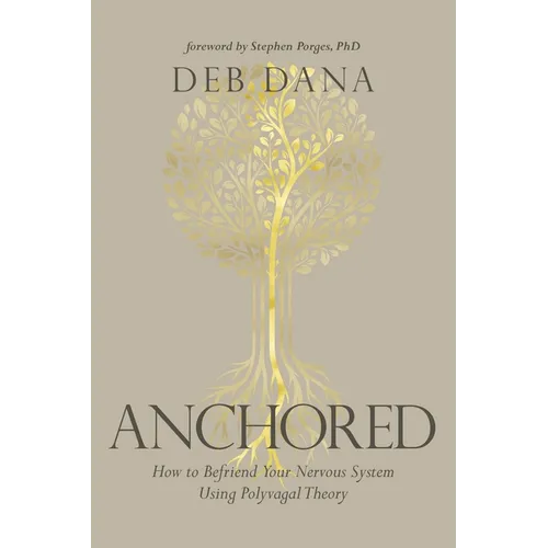 Anchored: How to Befriend Your Nervous System Using Polyvagal Theory - Paperback