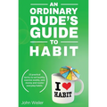 An Ordinary Dude's Guide to Habit - Paperback