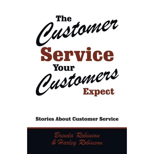 The Customer Service Your Customers Expect: Stories About Customer Service - Paperback