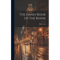 The Hand-book Up The Rhine - Hardcover
