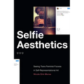 Selfie Aesthetics: Seeing Trans Feminist Futures in Self-Representational Art - Paperback