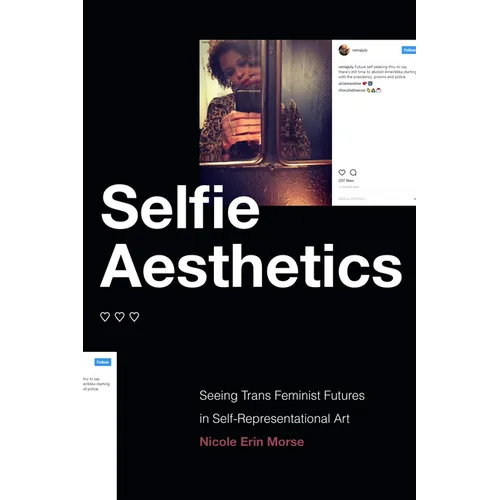 Selfie Aesthetics: Seeing Trans Feminist Futures in Self-Representational Art - Paperback