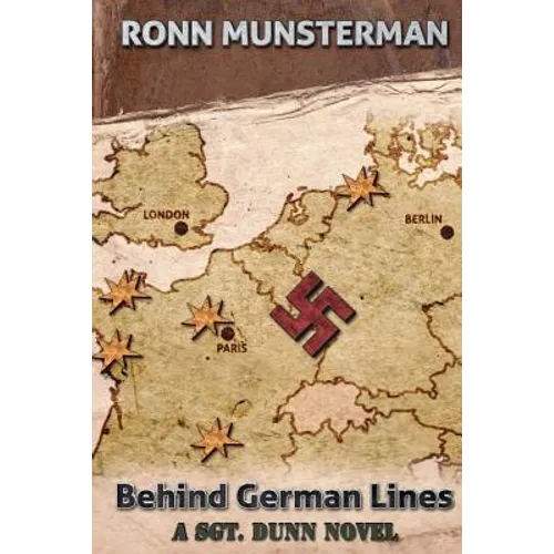 Behind German Lines: A Sgt. Dunn Novel