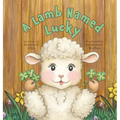 A Lamb Named Lucky - Hardcover