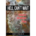 Hell Can't Wait: Satan's Strategic Plan - Paperback