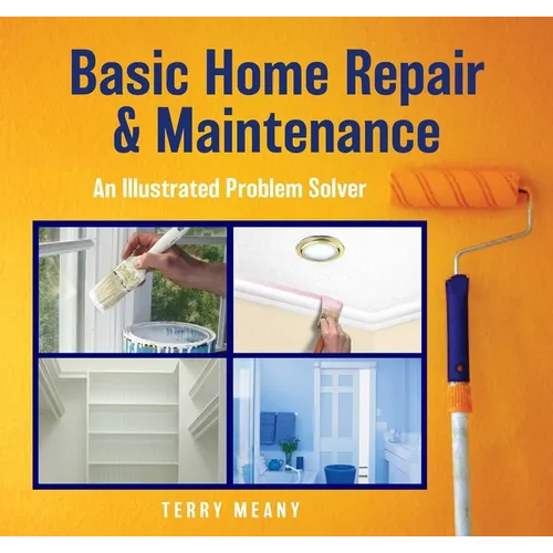Basic Home Repair & Maintenance: An Illustrated Problem Solver - Paperback