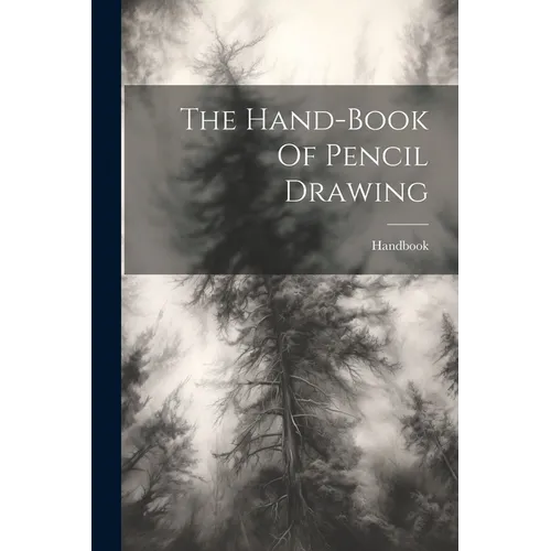 The Hand-book Of Pencil Drawing - Paperback