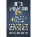 Better Implementation Now!: Eight Ways Great Strategies Fail and How to Fix Them - Paperback