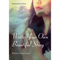 Write Your Own Beautiful Story: Women's Prayer Journal - Paperback