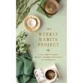 The Weekly Habits Project: A Challenge to Journal, Reflect, and Make Tiny Changes for Big Results - Hardcover