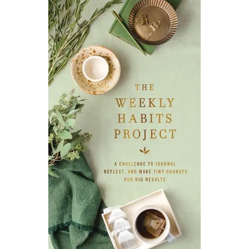 The Weekly Habits Project: A Challenge to Journal, Reflect, and Make Tiny Changes for Big Results - Hardcover