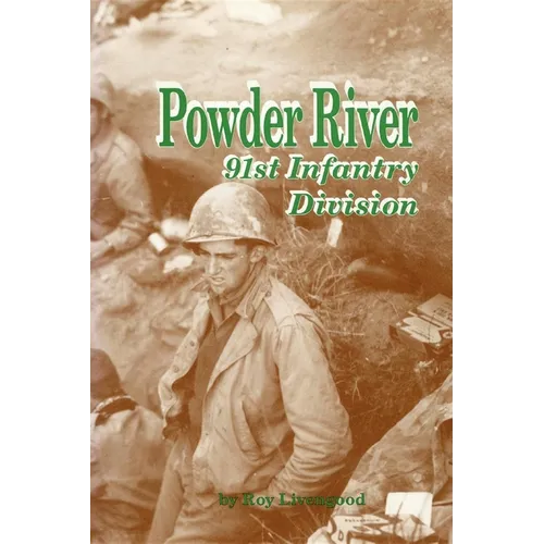 Powder River: A History of the 91st Infantry Division in WWII - Paperback