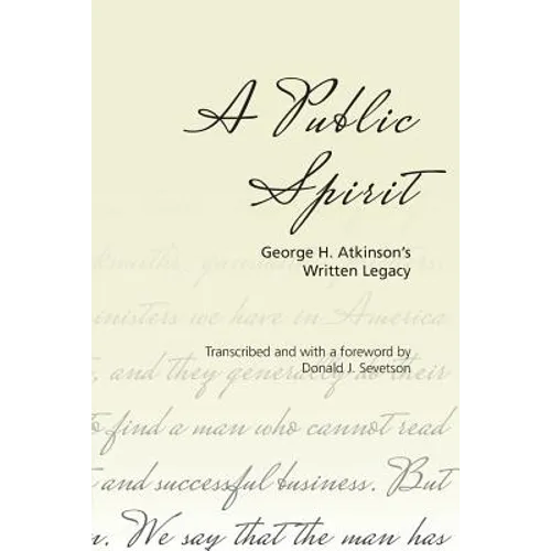 A Public Spirit: George H. Atkinson's Written Legacy