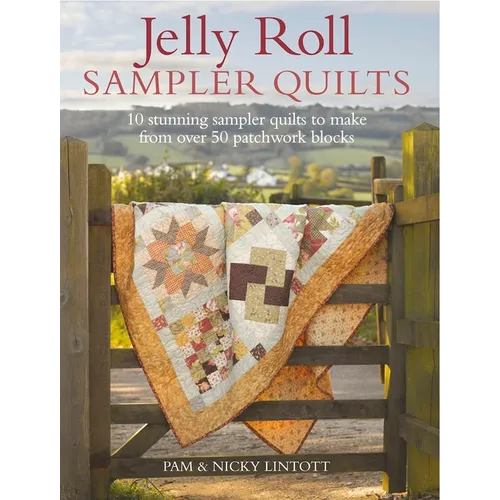 Jelly Roll Sampler Quilts: 10 Stunning Quilts to Make from 50 Patchwork Blocks - Paperback