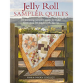 Jelly Roll Sampler Quilts: 10 Stunning Quilts to Make from 50 Patchwork Blocks - Paperback