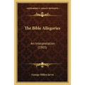 The Bible Allegories: An Interpretation (1905) - Paperback
