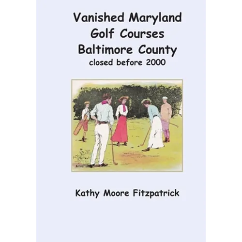 Vanished Maryland Golf Courses Baltimore County closed before 2000